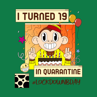 i turned 19 in quarantine, social distancing, covid 19, stay home T-Shirt