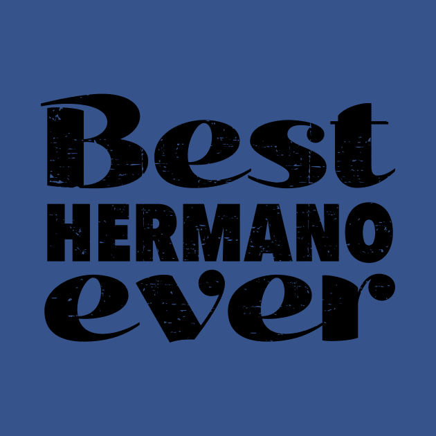 Best hermano ever - grunge design by verde