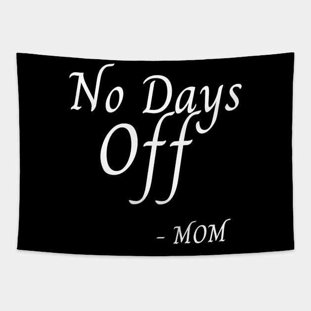 Mom Life No Days Off Tapestry by Catchy Phase