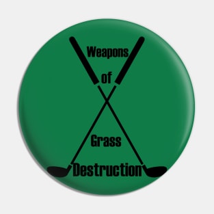 Weapons of Grass Destruction Funny Golf logo black Pin