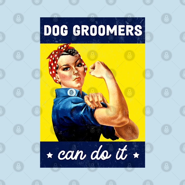 Dog Groomer - Rosie the Riveter- Poster Design by best-vibes-only