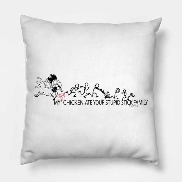 My Crazy Chicken Ate Your Stupid Stick Family Pillow by IconicTee