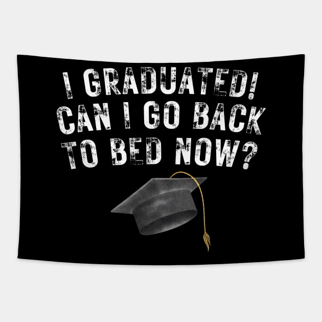I Graduated Can I Go Back To Bed Now Tapestry by darafenara