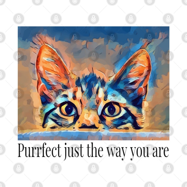 Purrfect Just They Way You Are Cat Lovers by screamingfool