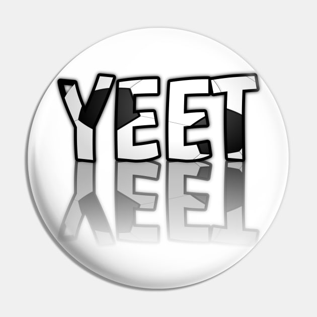 Yeet - Soccer Lover - Football Futbol - Sports Team - Athlete Player - Motivational Quote Pin by MaystarUniverse