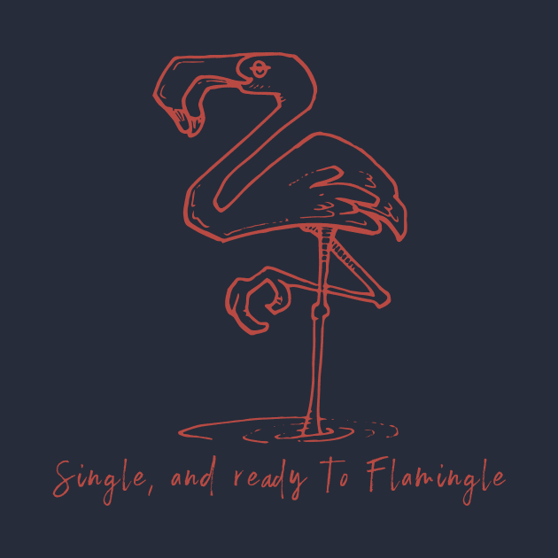 Single and Ready to Flamingle by calebfaires