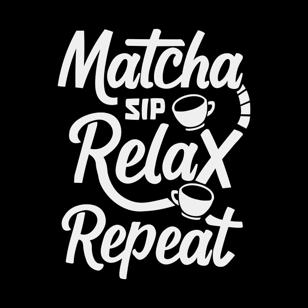Sip, Relax, Repeat Matcha Tea Gift by GrafiqueDynasty