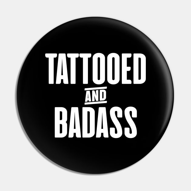 Tattooed And Badass Pin by zap