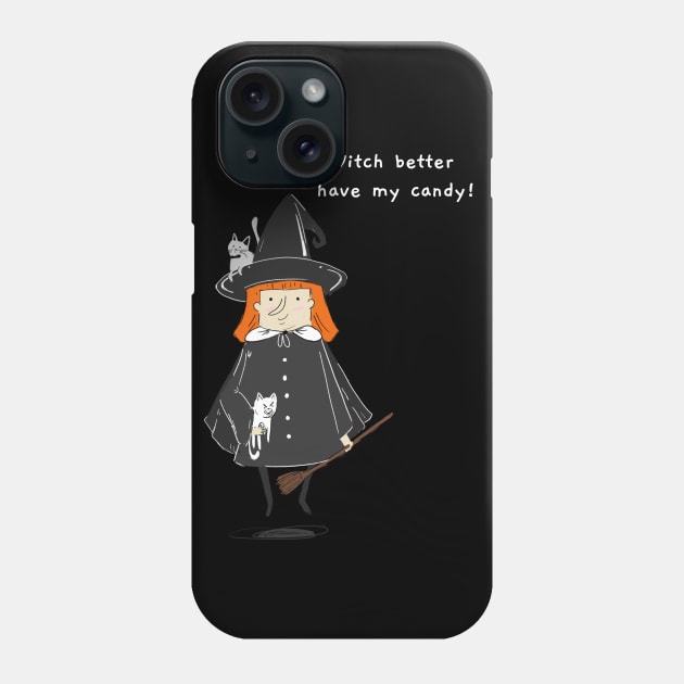 Halloween Witch Better Have My Candy Phone Case by WPKs Design & Co