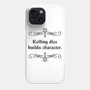 Rolling Dice Builds Character Phone Case