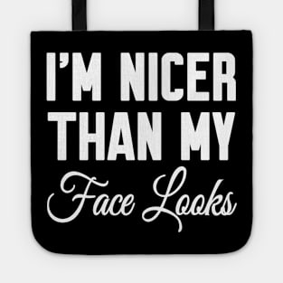 I'm nicer than my face looks Tote