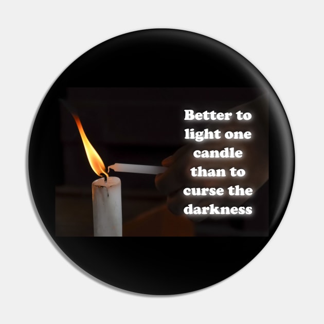 Better to light one candle than to curse the darkness Pin by AhMath