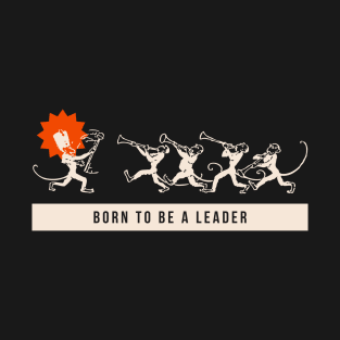 Born To Be A Leader T-Shirt