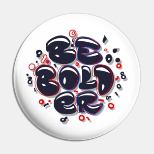 Be Bolder Pin