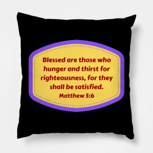 Bible Verse Matthew 5:6 Pillow