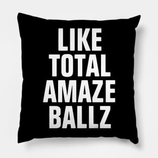 Like Total Amaze Ballz Pillow