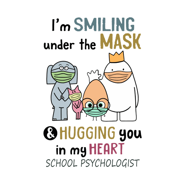 Im smiling under the mask & hugging you in my heart School Psychologist by janetradioactive