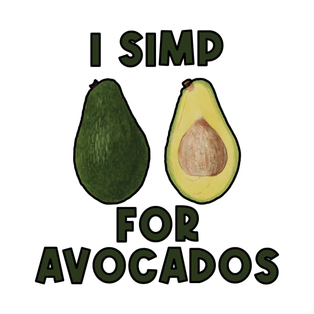 I simp for avacados by Captain-Jackson