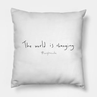 "The world is changing..." Pillow