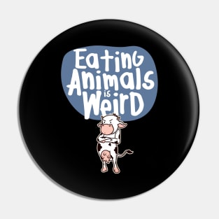 Eating Animals Is Weird' Funny Vegan Pin