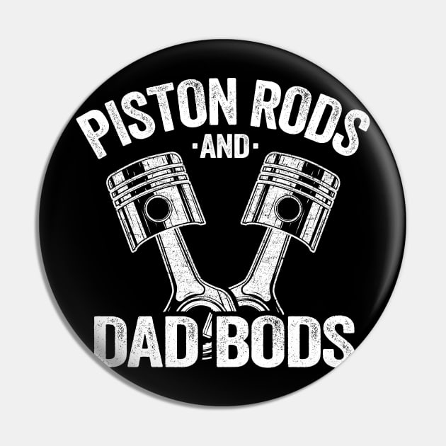 Piston Rods And Dad Bods Funny Mechanic Pin by Kuehni
