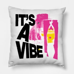 It's a Vibe 2 Pillow
