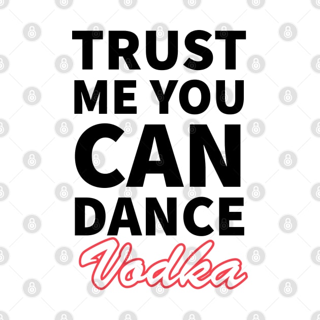 Trust me you can dance vodka by kirkomed
