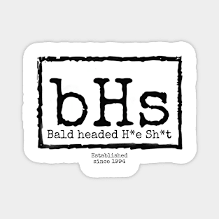 bHs (Bald headed H*e Sh*t) [nWo Style] Black letters Magnet