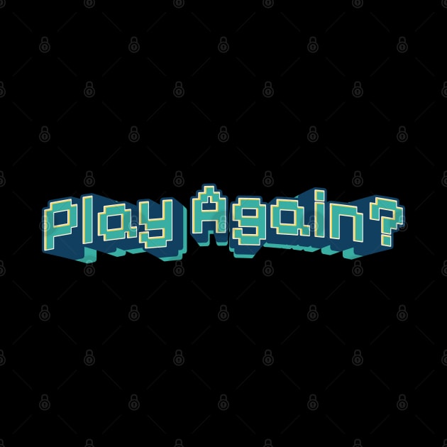 Play Again Retro Gaming Pixel by syahrilution