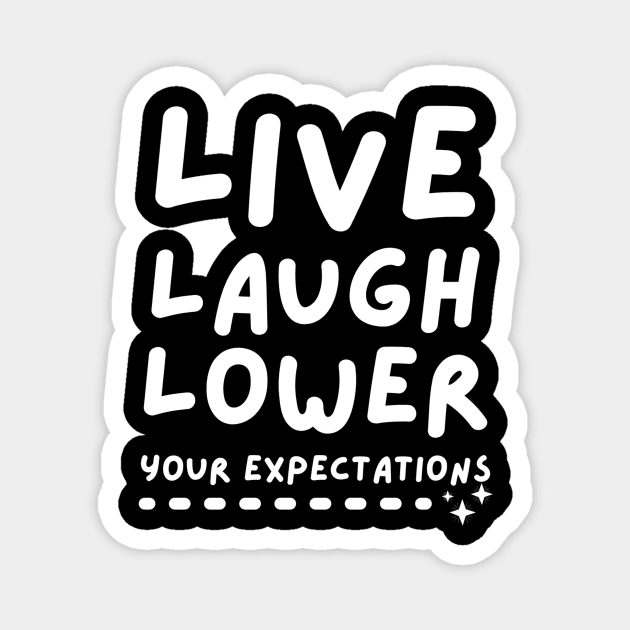 Live Laugh Lower Your Expectations Magnet by The WYLD Tribe