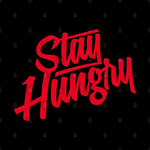 Stay Hungry Red by Tee4daily