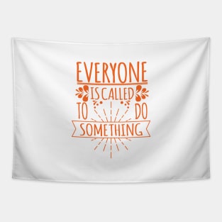 'Everyone Is Called To Do Something' Family Love Shirt Tapestry