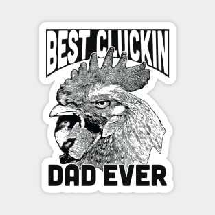 Best Cluckin DAD ever Magnet