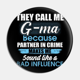 They Call Me g-ma Because Partner In Crime Pin