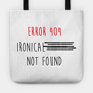 error 404 ironical t shirt not found Tote