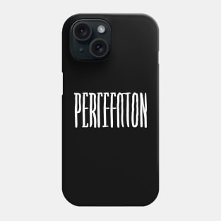 Perfection, Simple Bold Text Phone Case