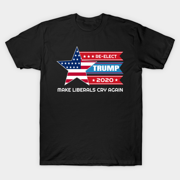 Discover Donald Trump Election 2020 Make Liberals Cry Again - Donald Trump - T-Shirt