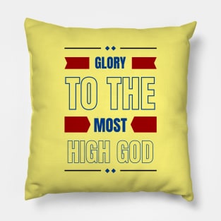 Glory To The Most High God | Christian Typography Pillow