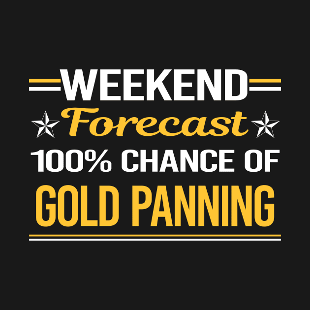 Weekend Forecast 100% Gold Panning Panner by symptomovertake
