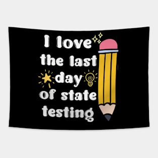 I Love The Last Day Of State Testing Tapestry