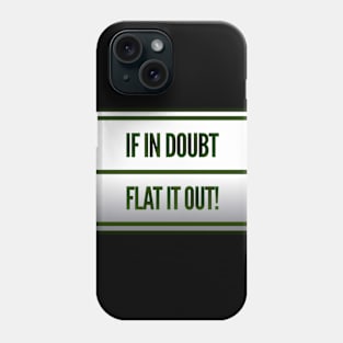 If In Doubt, Flat It Out! Phone Case