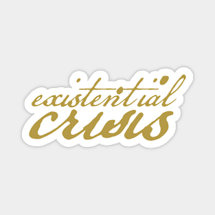 Existential Crisis in Gold Typography Magnet