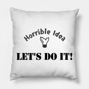 Horrible Idea ... Pillow