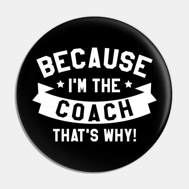 Because I'm The Coach Pin by LuckyFoxDesigns