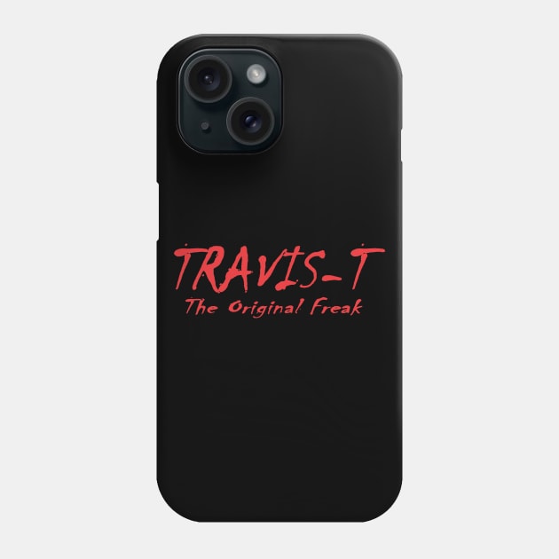 "The Original Freak" Travis-T Phone Case by FreakNetStudios