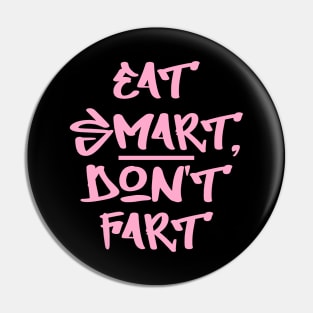 Eat smart, don't fart Pin