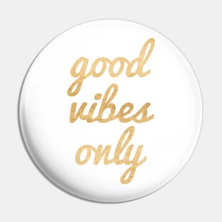 Good Vibes Only - Gold Pin