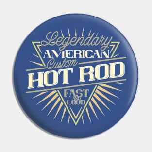 Legendary Custom Hot Rod Pin