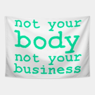 Not Your Body, Not Your Business Tapestry