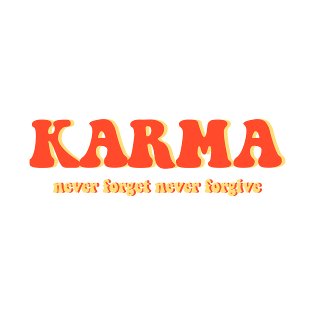 Karma never forget never forgive simple text red and orange by Chitrakariii